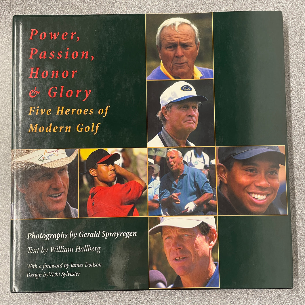 Power, Passion, Honor and Glory: Five Heroes of Modern Golf, Hallberg, William [1999] OU 5/24