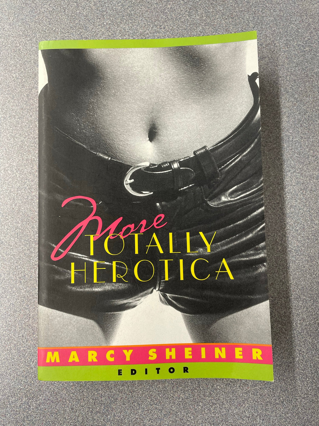 More Totally Herotica: A Collection of Women's Erotic Fiction, Sheiner, Marcy, ed., [1999] ER 7/23