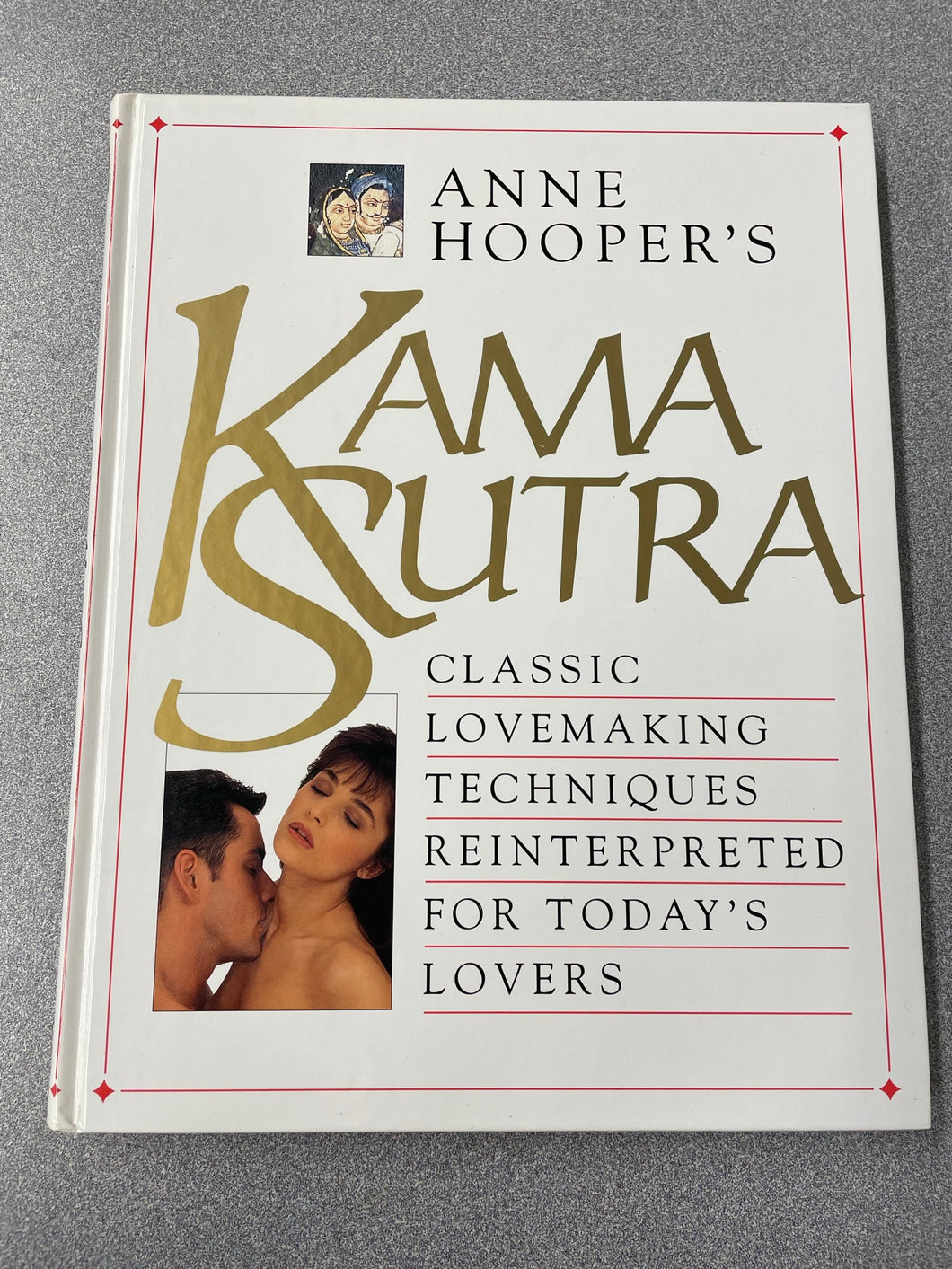 Anne Hooper's Kama Sutra: Classic Lovemaking Techniques Reinterpreted For Today's Lovers, Hooper, Anne [1994] ER 7/23