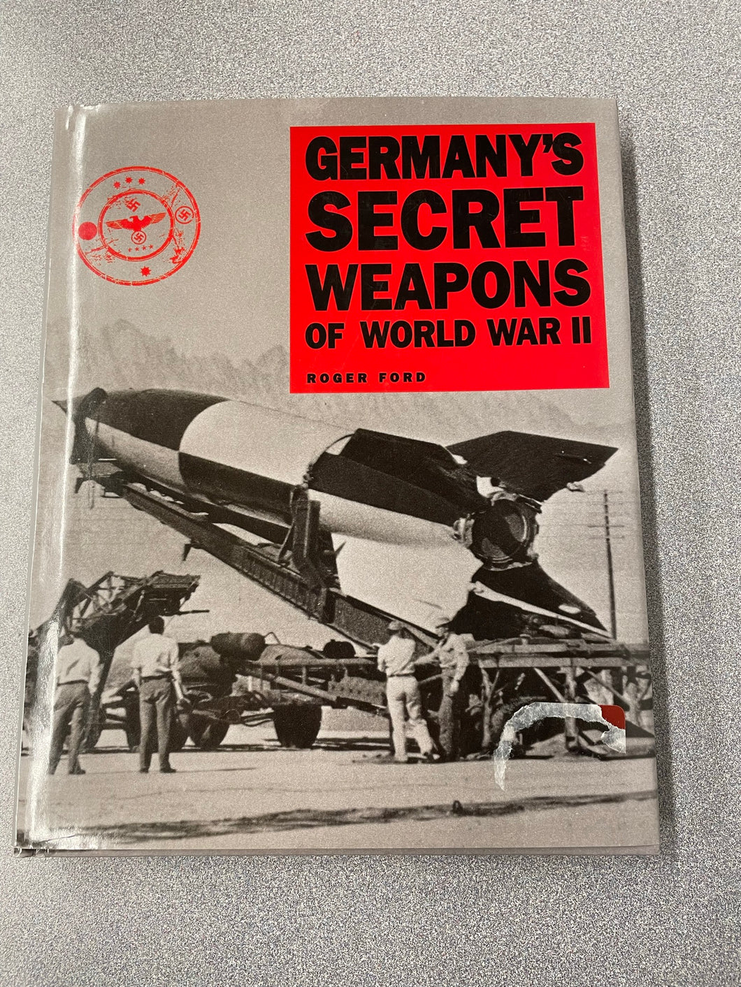 Germany's Secret Weapons of World War II, Ford, Roger [2013] ML 9/23