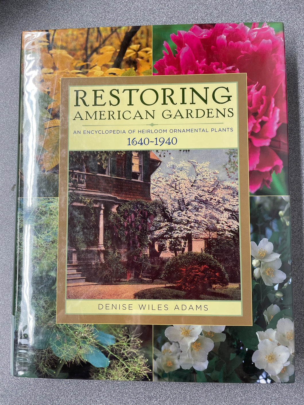 Restoring American Gardens: An Encyclopedia of Heirloom Ornamental Plants 1640-1940, Adams, Denise Wiles [2004] G 9/23