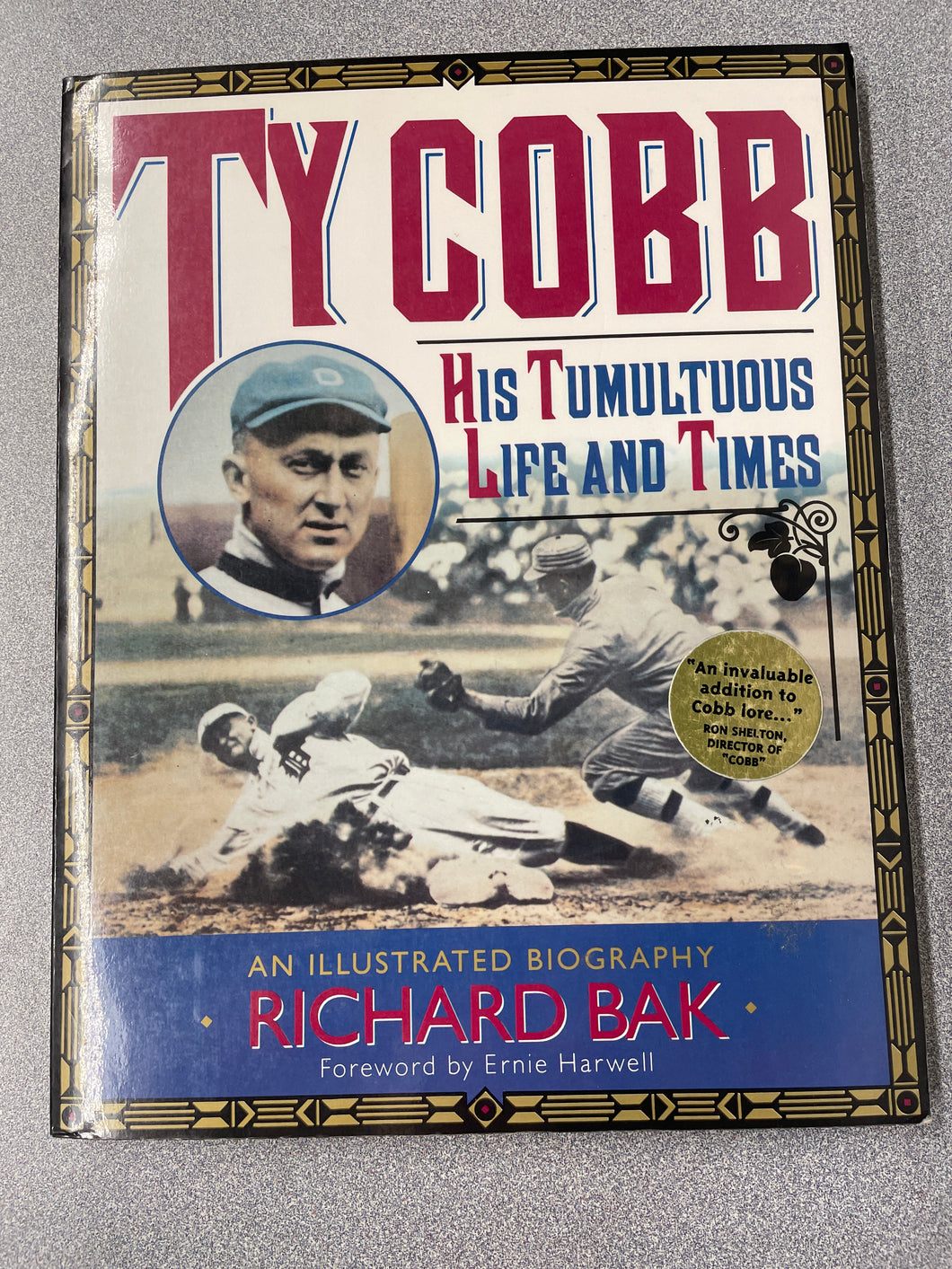 Ty Cobb: His Tumultuous Life and Times: An Illustrated Biography, Bak, Richard [1994] BI 11/23