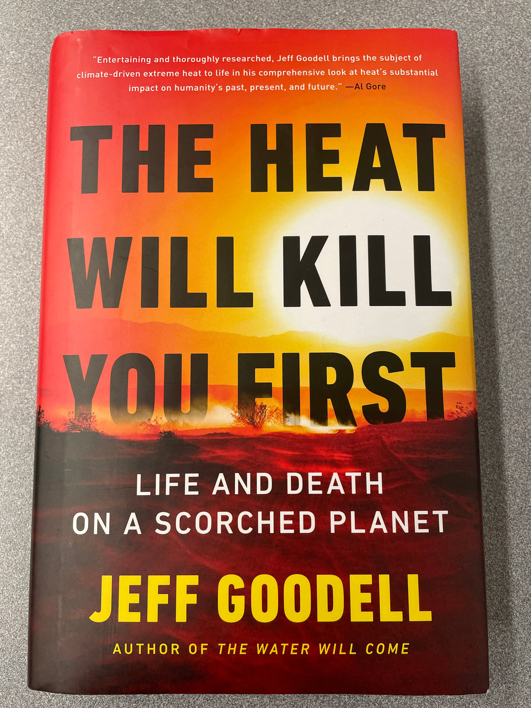 AN The Heat Will Kill You First: Life and Death on a Scorched Planet, Goodell, Jeff [2023] N 2/24
