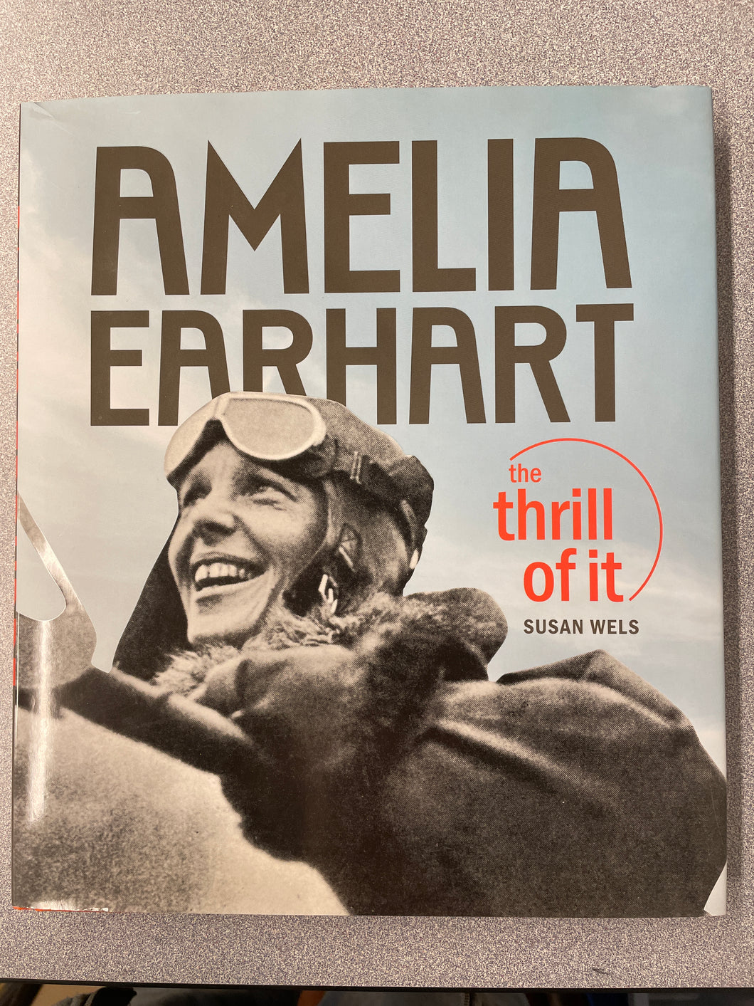 BI  Amelia Earhart: the Thrill Of It, Wels, Susan [2009] N 3/24