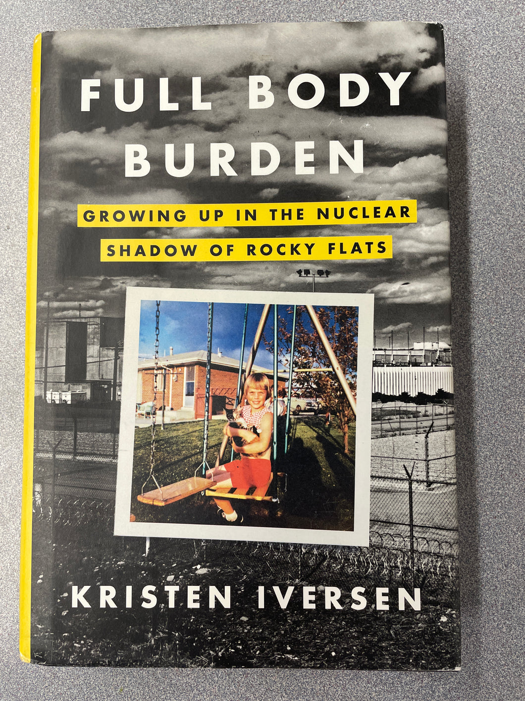 Full Body Burden: Growing Up in the Nuclear Shadow of Rocky Flats, iversen, Kristen [2012] TS 3/24