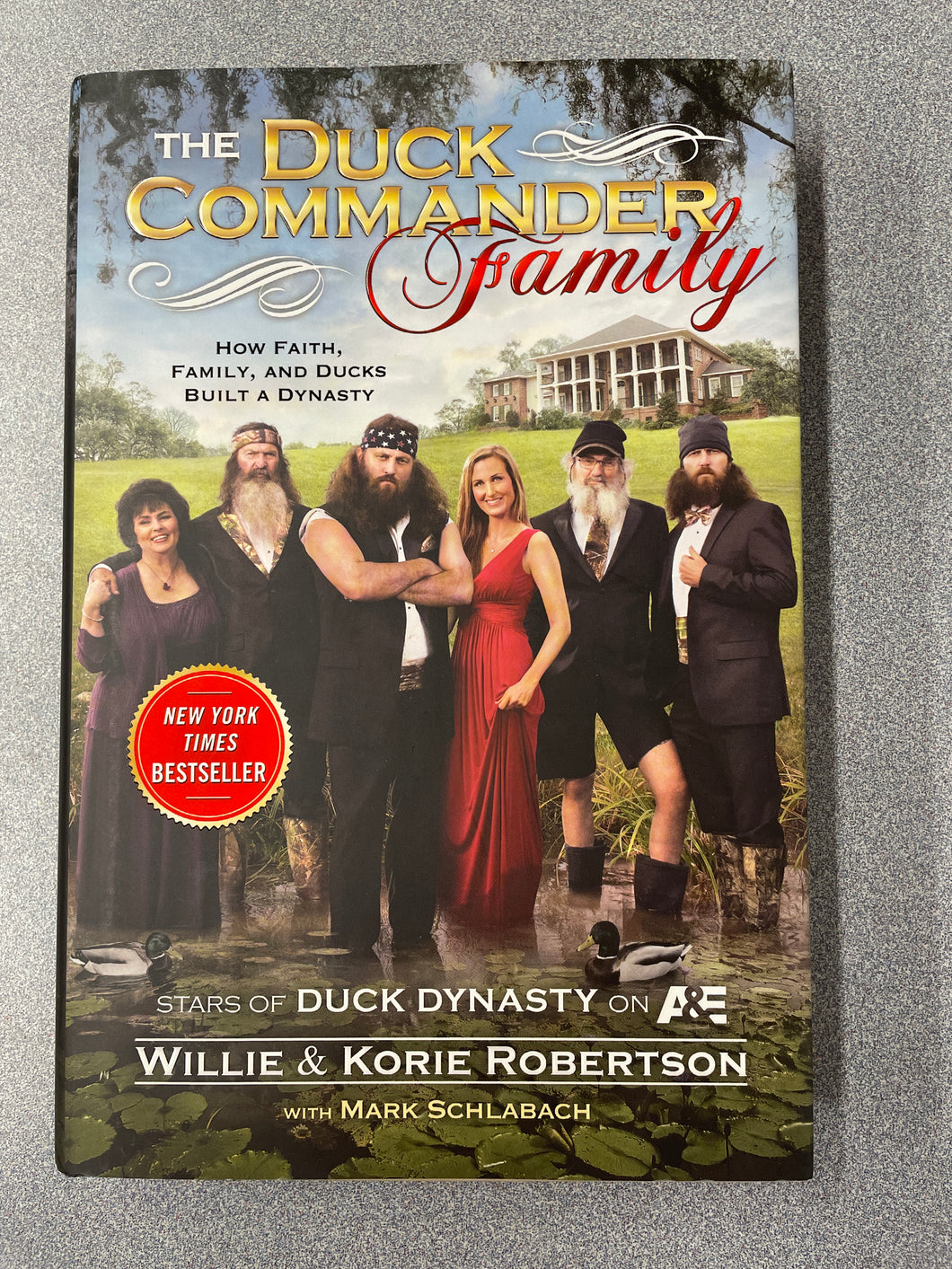The Duck Commander Family: How Faith, Family, and Ducks Built a Dynasty, Robertson, Willie and Korie Robertson [2012] TS 3/24
