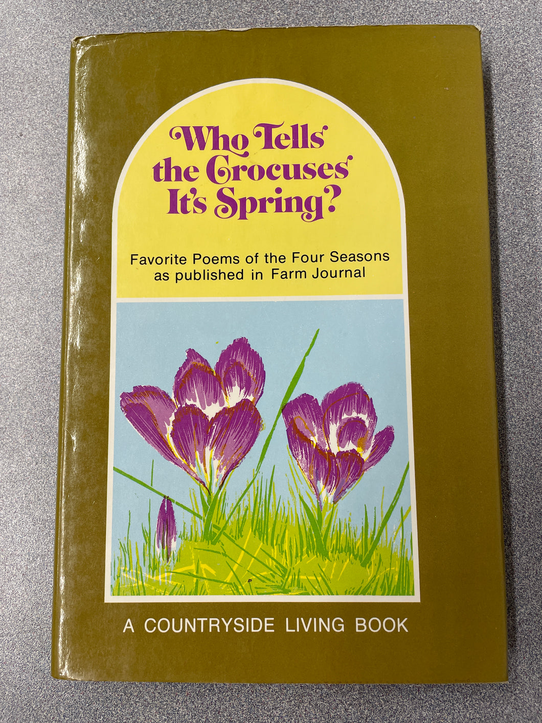 Who Tells the Crocuses It's Spring?: Favorite Poems of the Four Seasons as Published in Farm Journal, Johnson, Pearl Patterson, ed.  [1971] P 4/24