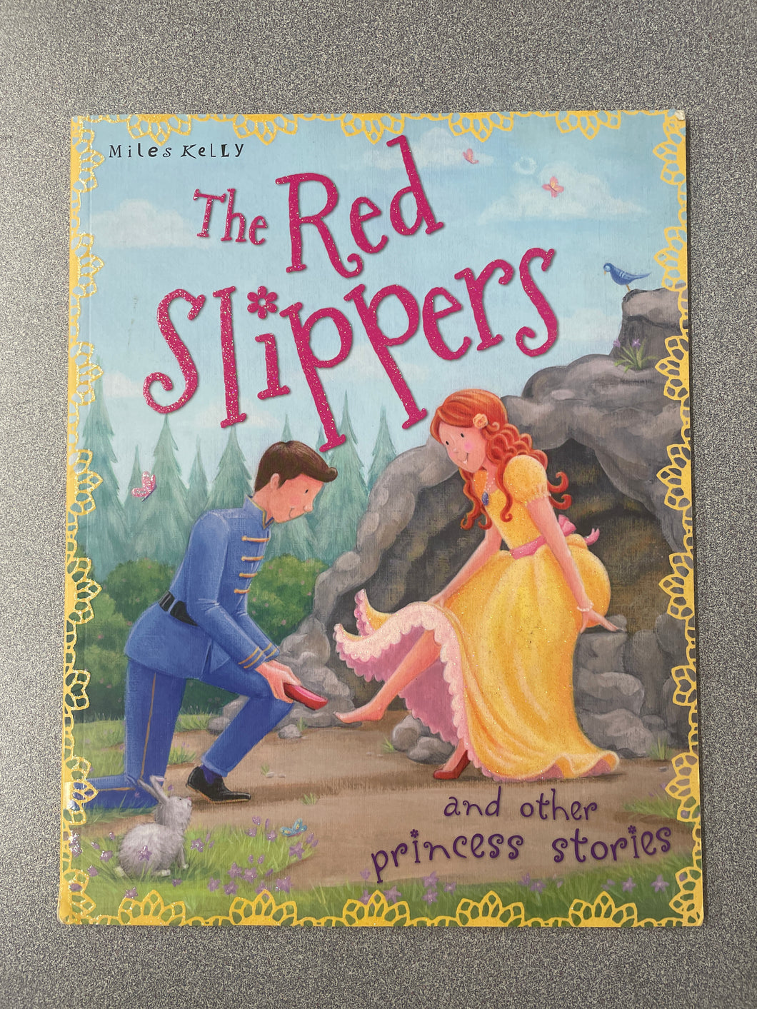 Kelly, Miles, The Red Slippers and Other Princess Stories [2013] CP 4/24