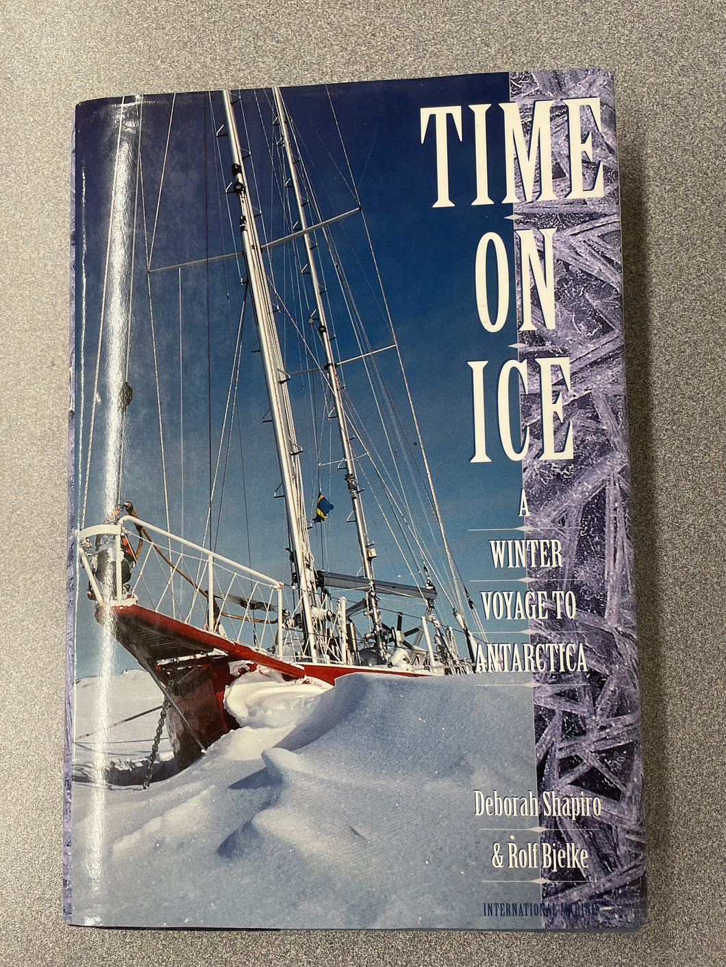 Time On Ice: A Winter Voyage to Antarctica, Shapiro, Deborah and Rolf Bjelke [1998] OU 4/24