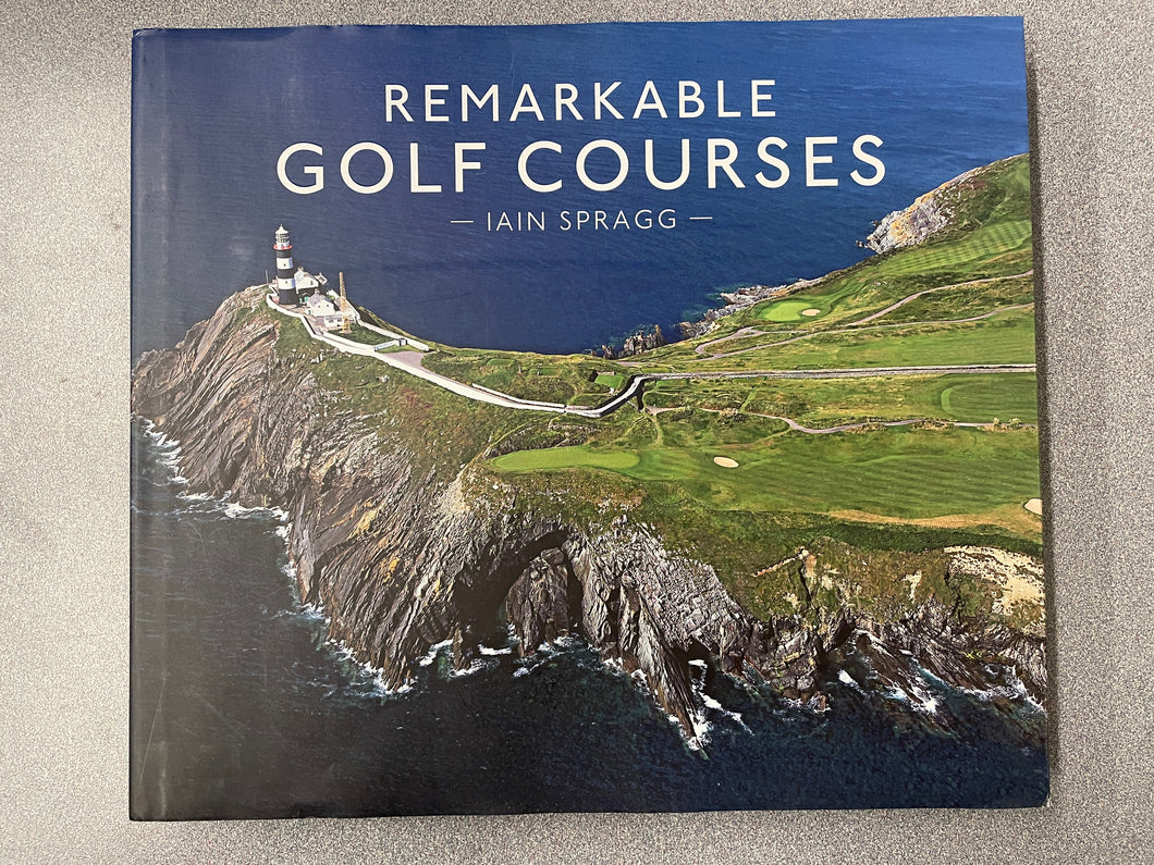 Remarkable Golf Courses, Spragg, Iain [2017] OU 5/24