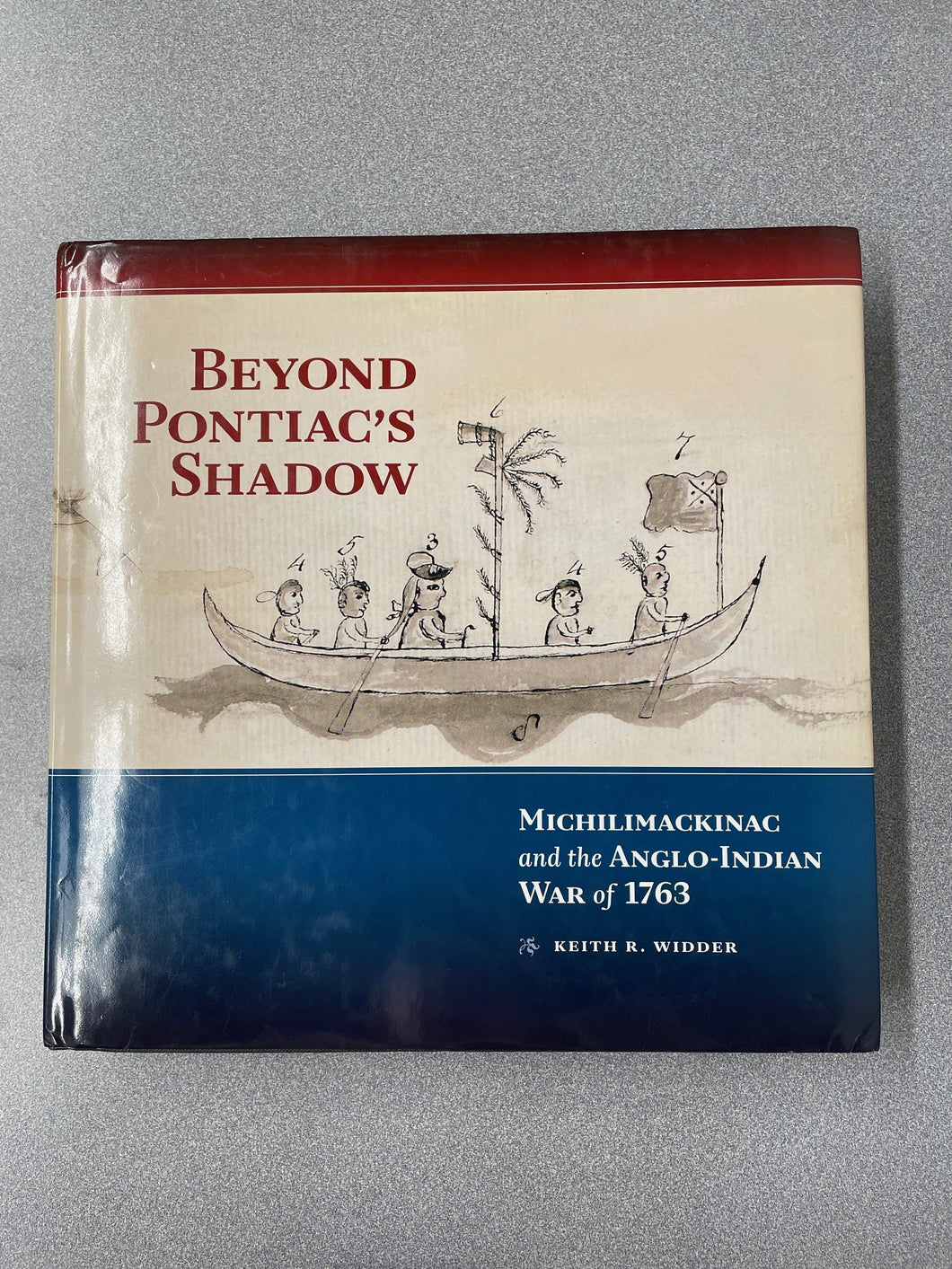 MI  Beyond Pontiac's Shadow: Michilimackinac and the Anglo-Indian War of 1763, Widder, Keith R. [2013] N  1/24