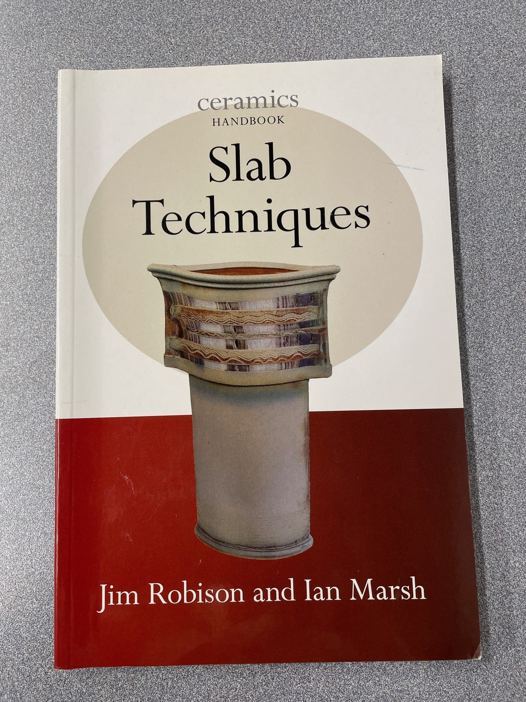A  Ceramics Handbook: Slab Techniques, Robison, Jim and Ian Marsh [2012] N 1/24