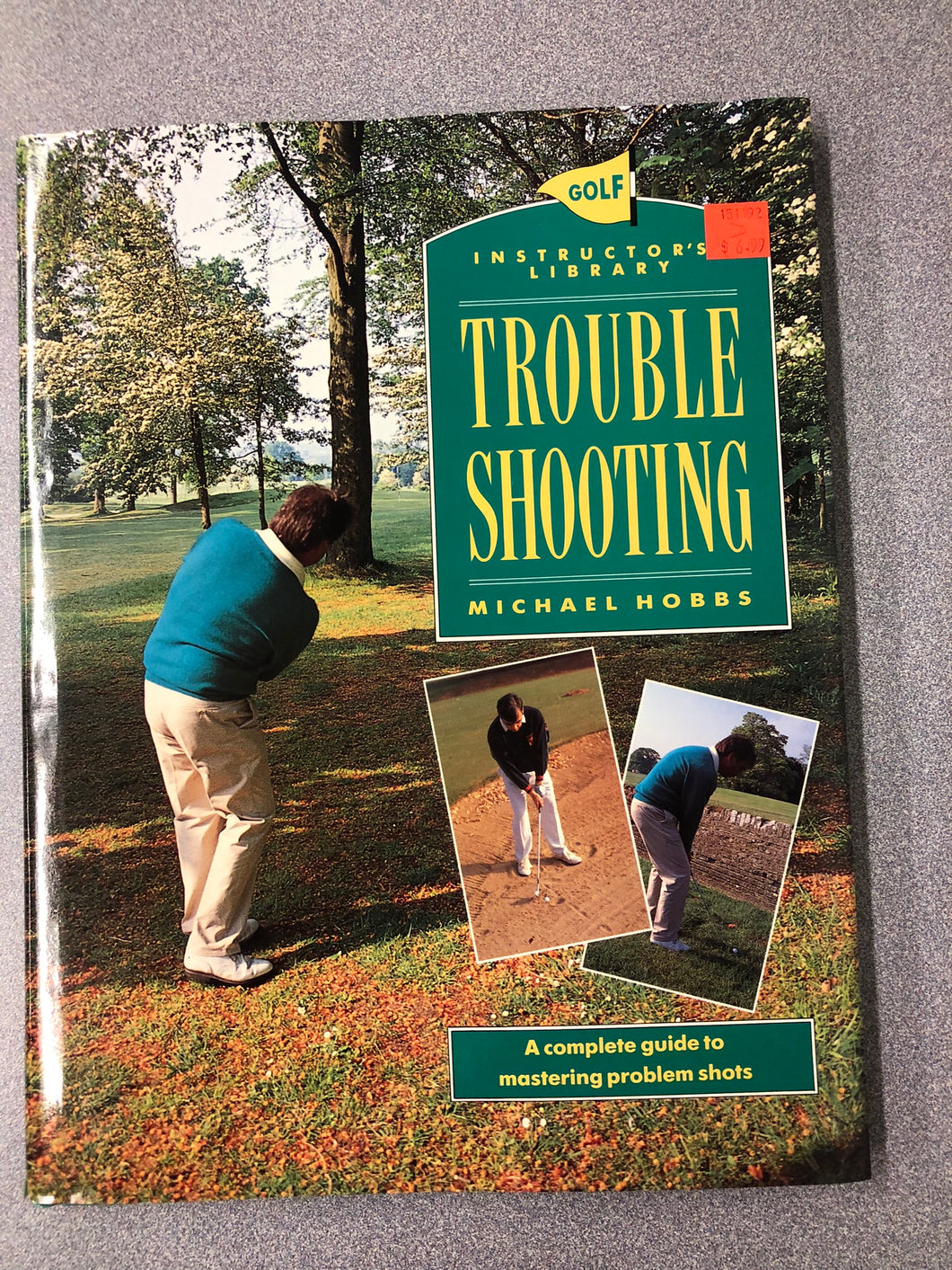 Golf Instructor's Library: Trouble Shooting: a Complete Guide to Mastering Problem Shots, Hobbs, Michael [1991] OU 7/22
