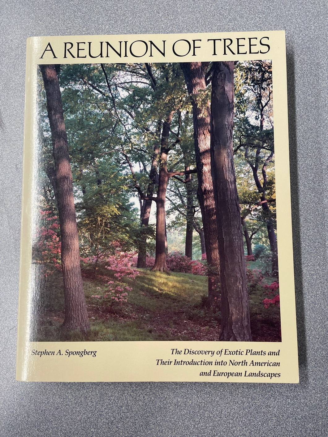 A Reunion of Trees: The Discover of Exotic Plants and Their Introduction into North American and European Landscapes, Spongberg, Stephen A. [1990] N 1/25