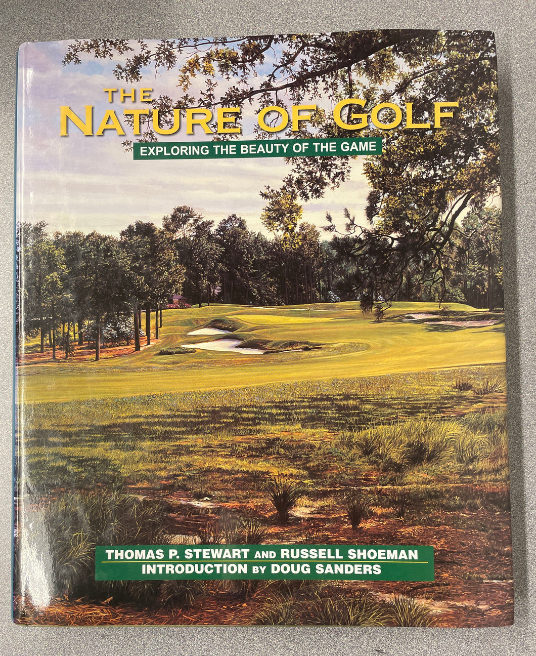 The Nature of Golf: Exploring the Beauty of the Game, Stewart, Thomas P. and Russell Shoeman [1999] OU 5/24