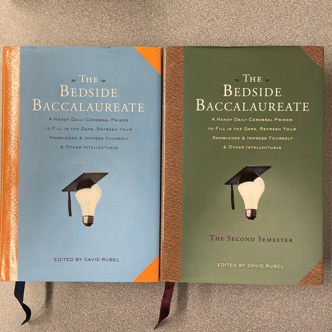 The Bedside Baccalaureate: A Handy Daily Cerebral Primer to Fill in the Gaps, Refresh Your Knowledge & Impress Yourself and Other Intellectuals: The Second Semester, Rubel, David, ed. [2009] AN 10/24