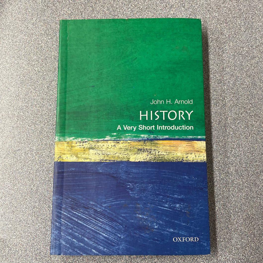 H History: A Very Short Introduction, Arnold, John H. [2000] N 1/24