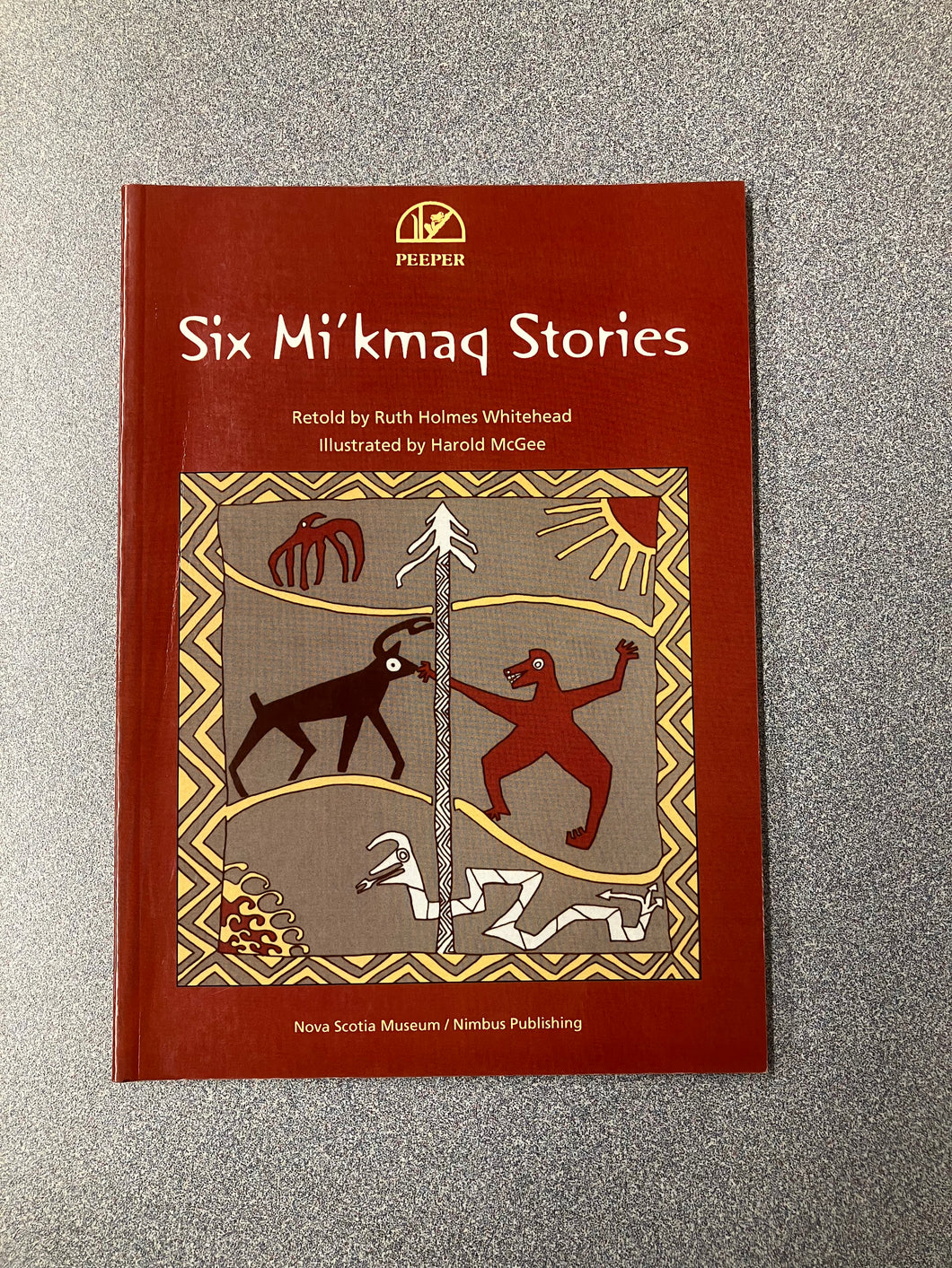 (AF)  Six Mi'kmak Stories , Retold by Ruth Holmes Whitehead [2010]  7/25