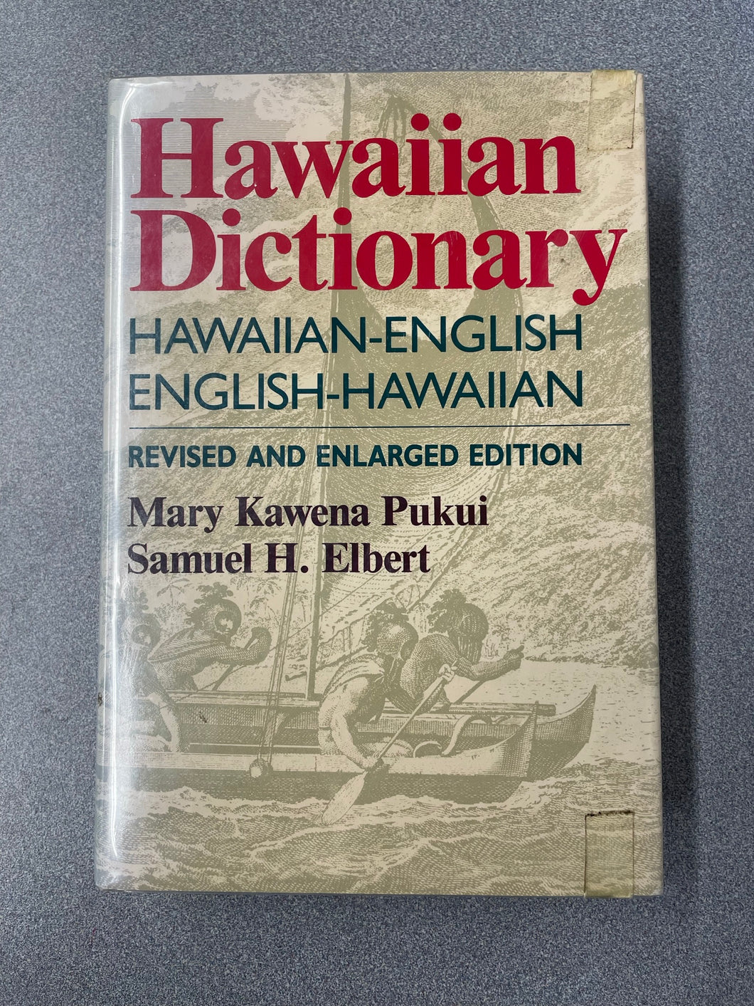 Hawaiian Dicitonary: Hawaiian-English English-Hawaiian: Revised and Enlarged Edition, Pukui, Mary Kawena and Samuel Hl. Elbert [1986] REF 6/23