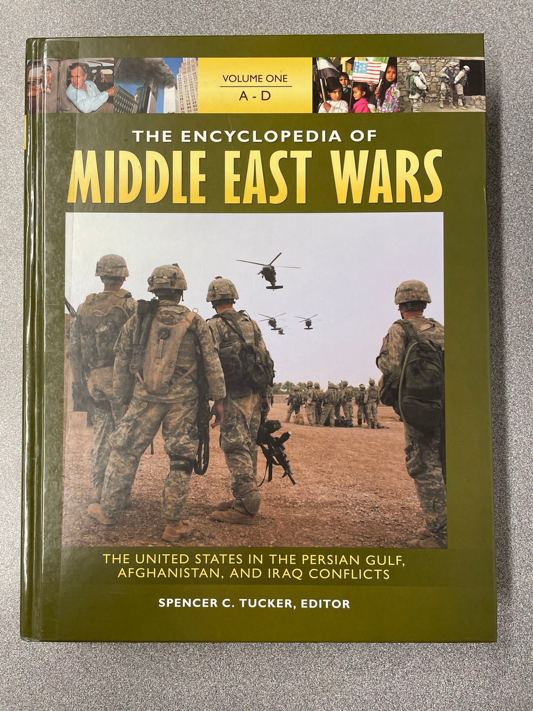 The Encyclopedia of Middle East Wars: the United States in the Persian Gulf, Afghanistan, and Iraq Conflicts, Tucker, Spencer C., ed. [2010] SS 6/23