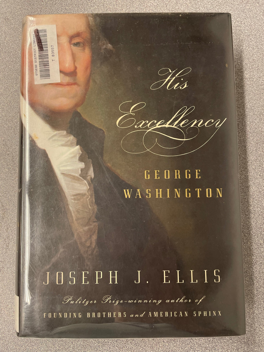 His Excellency George Washington, Ellis, Joseph J. [2004] AN 7/23