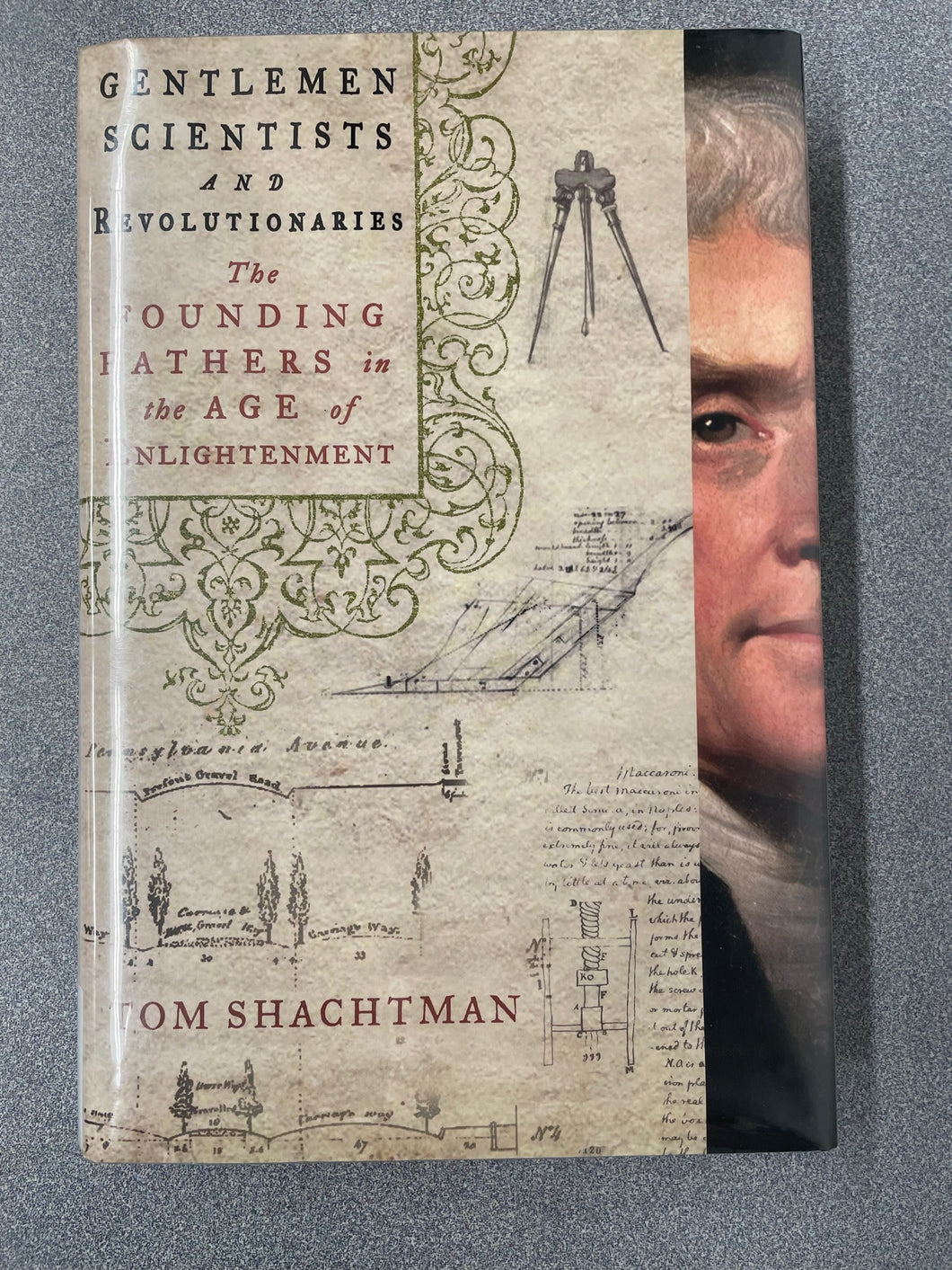 Gentlemen Scientists and Revolutionaries: The Founding Fathers in the Age of Enlightenment, Shachtman, Tom [2014] AN 7/23
