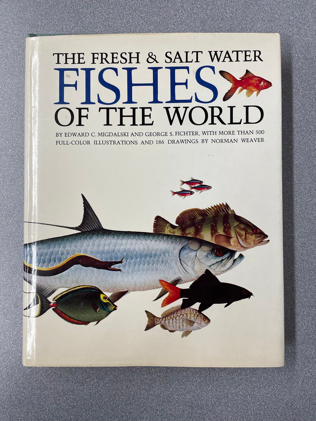 The Fresh and Salt Water Fishes of the World: With More Than 500 Full-Color Illustrations and 186 Drawings, Migdalski, Edward C. and George S. Fichter, [1976] SN 7/23