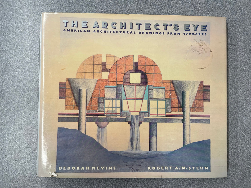 The Architect's Eye: American Architectural Drawings From 1799-1978, Nevins, Deborah and Stern, Robert A. M. [1979] A 7/23
