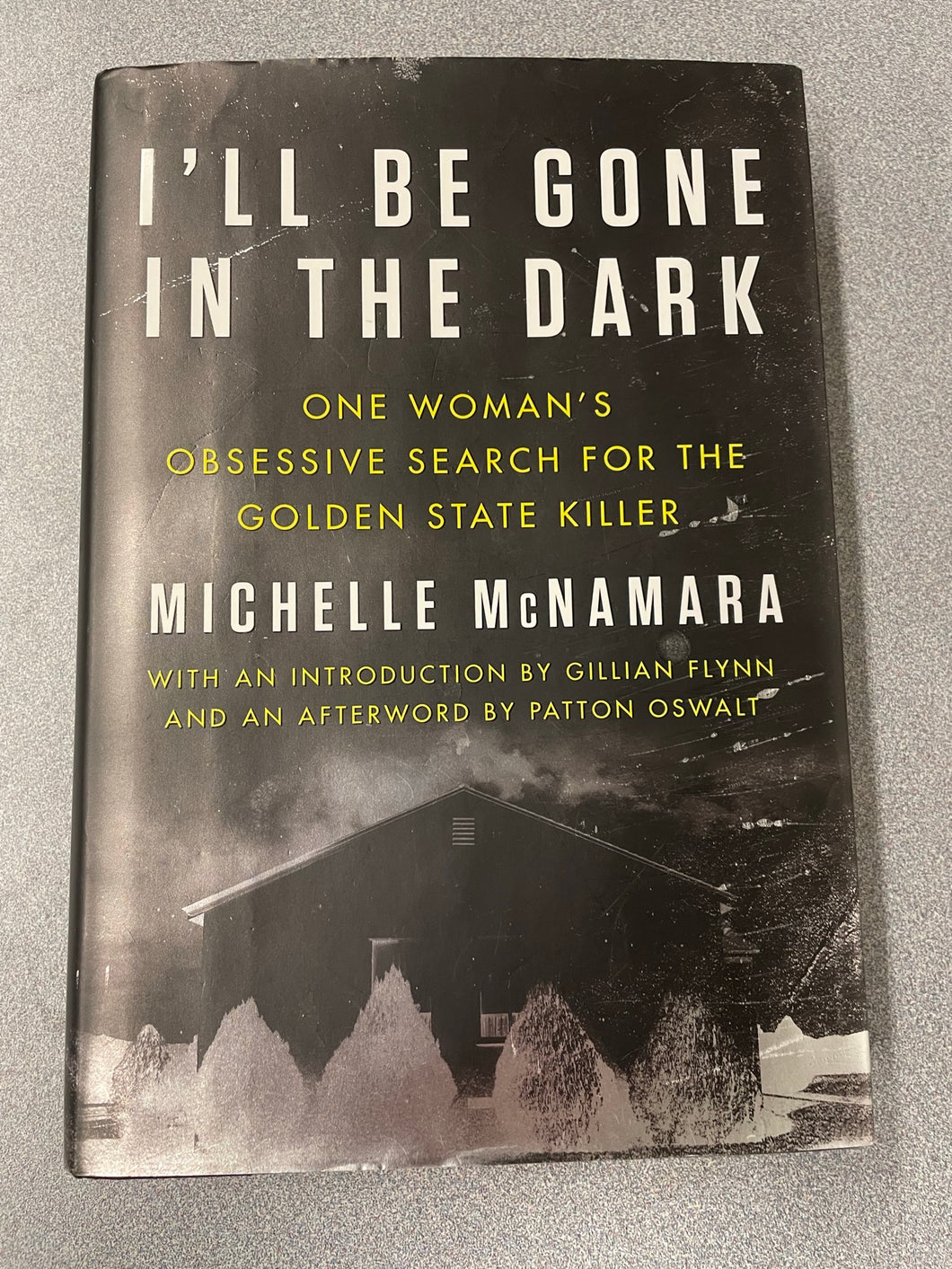 I'll Be Gone In the Dark: One Woman's Obsessive Search for the Golden State Killer, McNamara, Michelle [2018] AN 8/23
