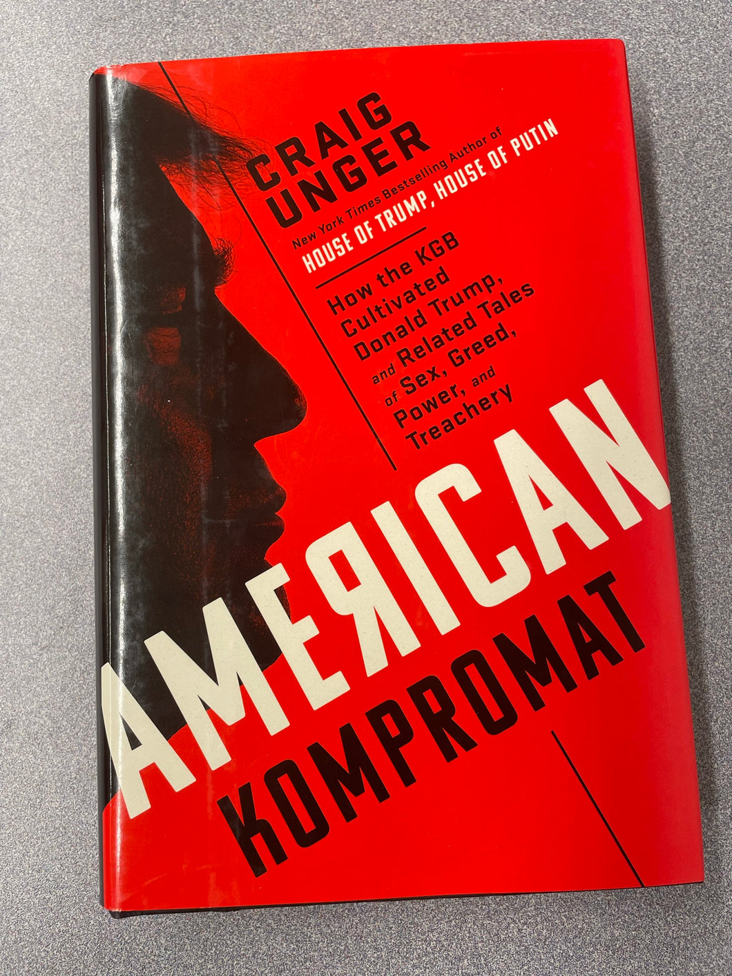 American Kompromat: How the KGB Cultivated Donald Trump, and Related Tales of Sex, Greed, Power, and Treachery, Unger Craig [2021] AN 8/23