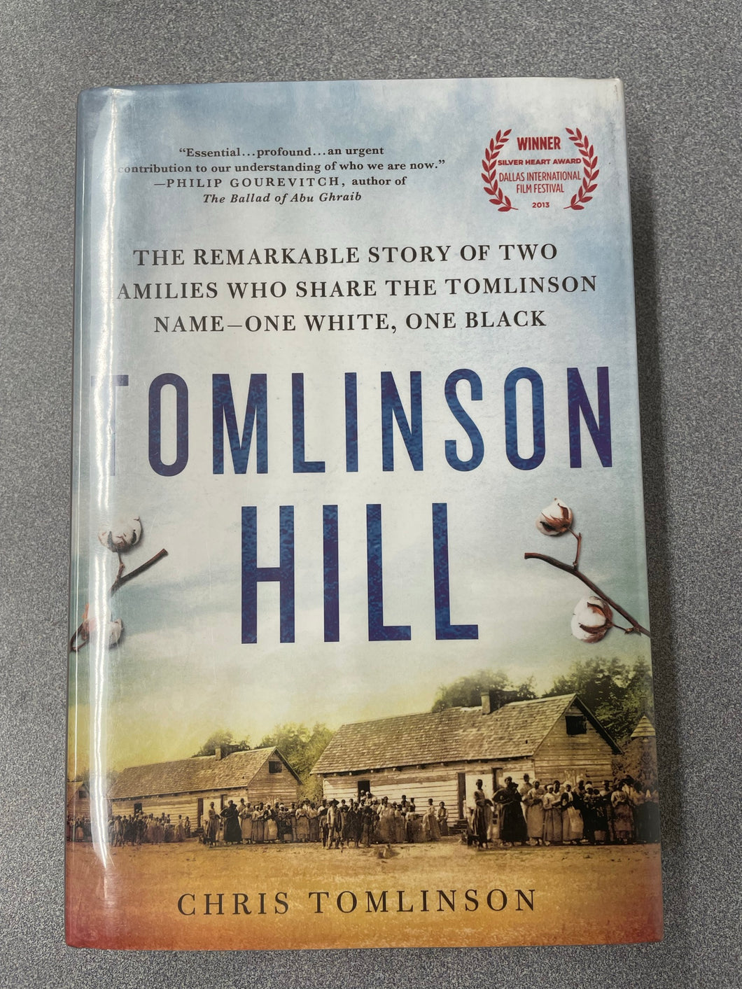 Tomlinson Hill: The Remarkable Story of Two Families Who Share the Tomlinson Name--One White, One Black, Tomlinson, Chris [2014] AN 8/23