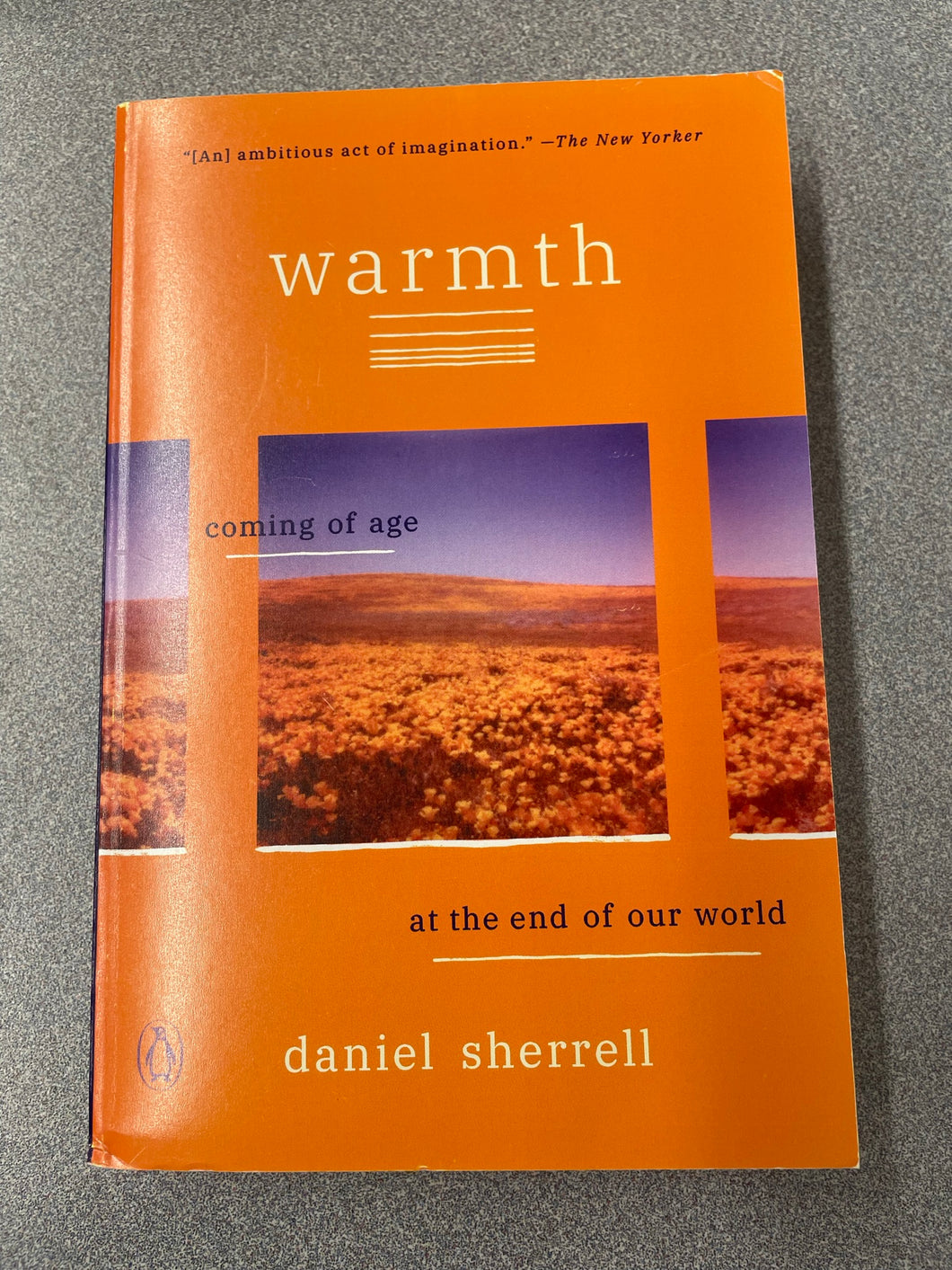 Warmth: Coming of Age at the End of Our World, Sherrell, Daniel [2017] AN 8/23