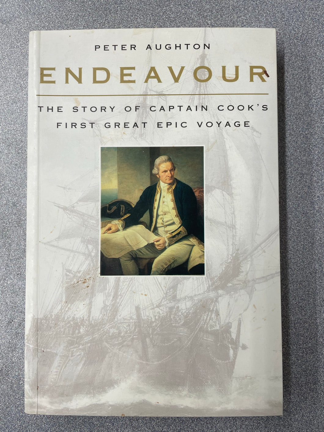 Endeavour: The Story of Captain Cook's First Great Epic Voyage, Aughton, Peter [1999] AN 8/23