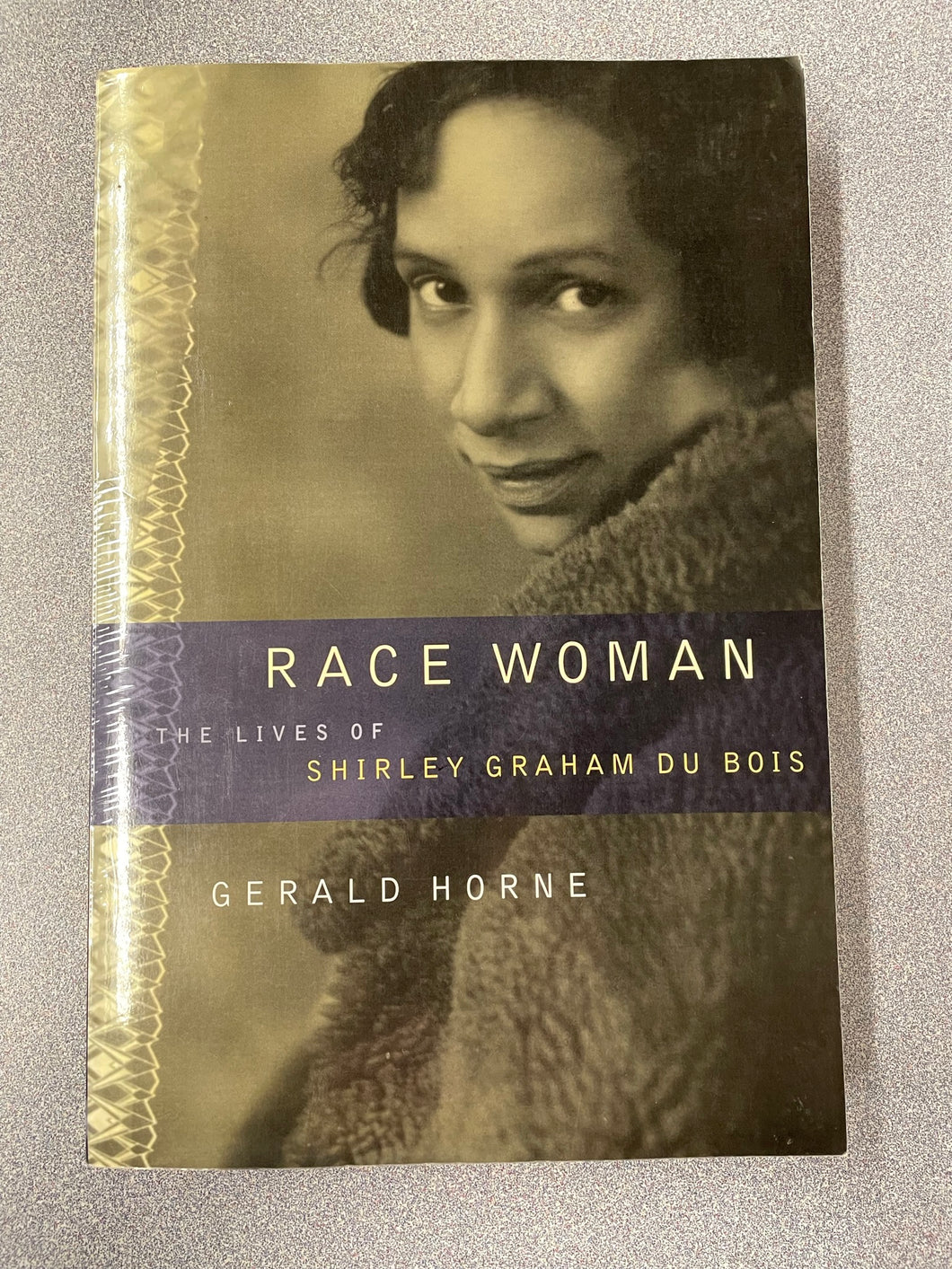 N  Race Woman: The Lives of Shirley Graham DuBois, Horne, Gerald [2000] N 9/23