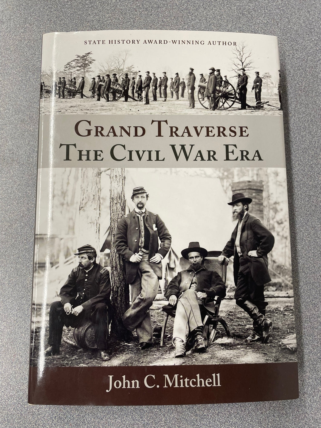 Grand Traverse, The Civil War Era, Mitchell, John C. [2011] ML 9/23