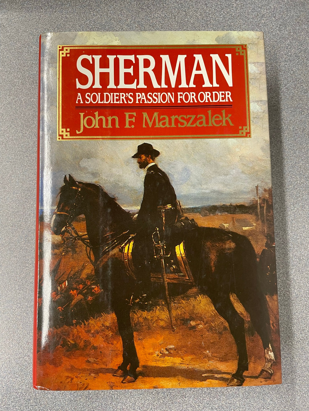 Sherman: a Soldier's Passion For Order, Marszalek, John F. [1993] ML 9/23