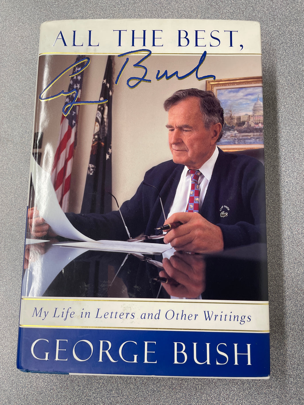All the Best, George Bush: My Life in Letters and Other Writings, Bush, George [1999] CC 10/23