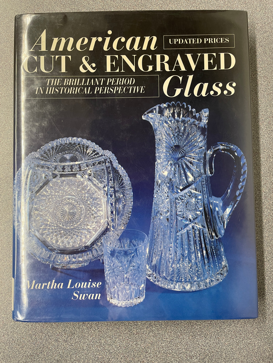 American Cut and Engraved Glass: The Brilliant Period in Historical Perspective, Updated Prices, Swan, Martha Louise [1994] VA 11/23