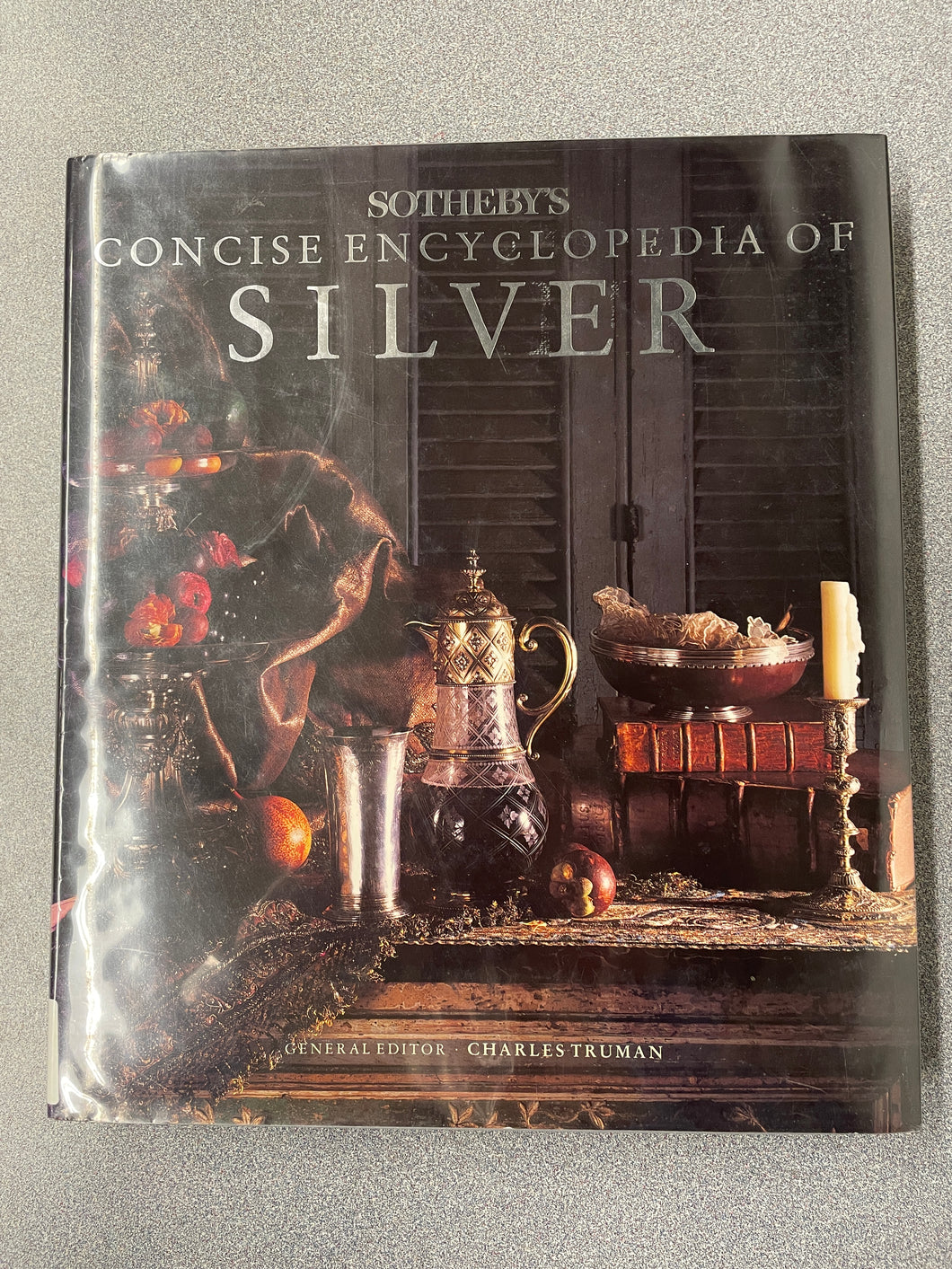 Sotheby's Concise Encyclopedia of Silver, Truman, Charles, ed. [1993] VA 11/23