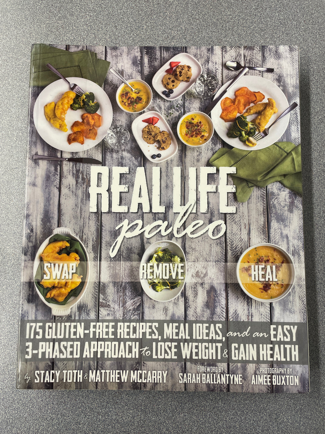 CO  Real Life Paleo: 175 Gluten-Free Recipes, Meal Ideas, and an Easy 3-Phased Approach to Lose Wegtht and Gain Helath, Toth, Stacy et.al. [2014] N 11/23