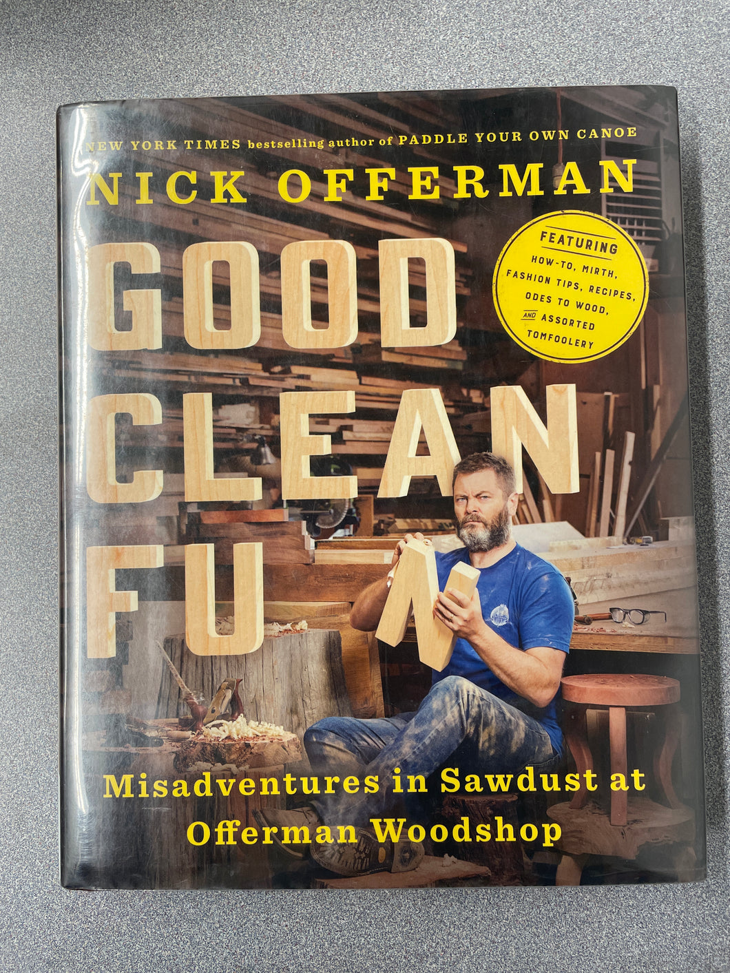 CG  Good Clean Fun: Misadventures in Sawdust at Offerman Woodshop, Offerman, Nick [2016] N 11/23