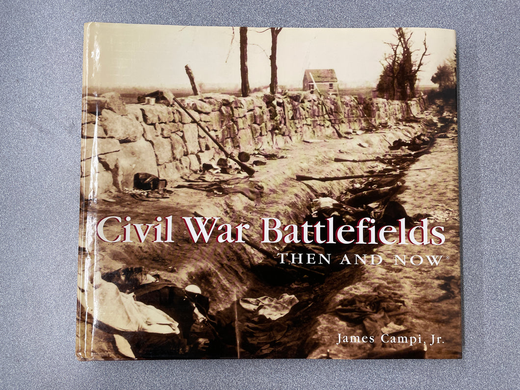 H  Civil War Battlefields Then and Now, Campi, James [2002] N 11/23
