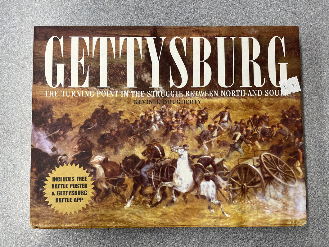 H  Gettysburg: The Turning Point in the Struggle Between North and South, Dougherty, Kevin J. [2013] N 11/23