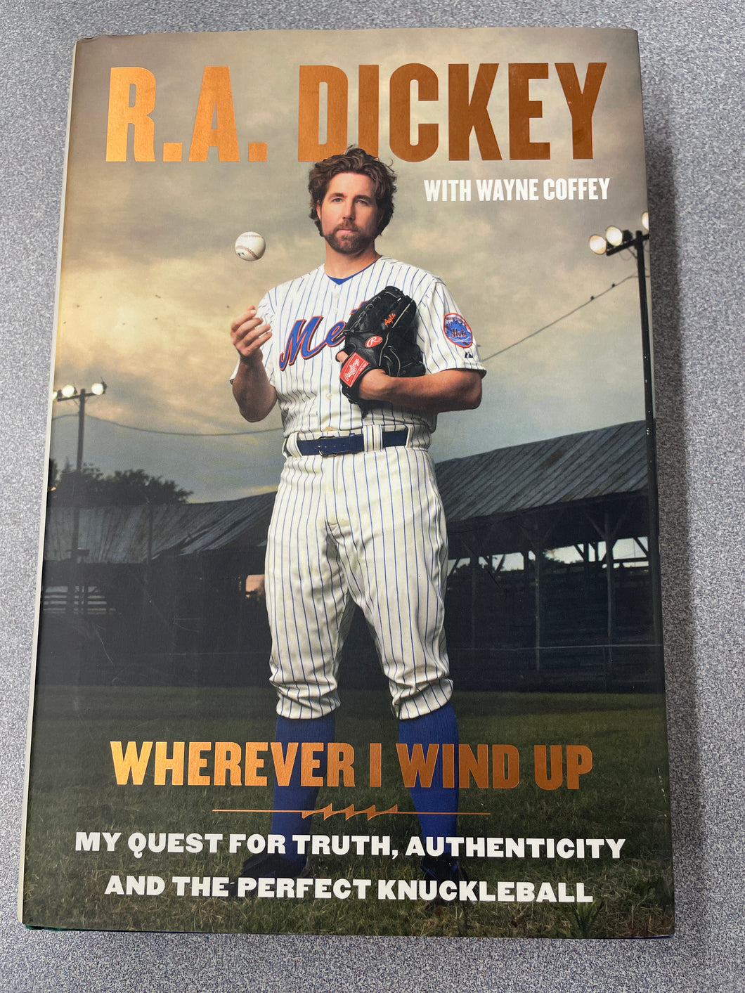 Wherever I Wind Up: My Quest For Truth, Authenticity and the Perfect Knuckleball, Dickey, R. A. and Wayne Coffey [2012] BI 11/23