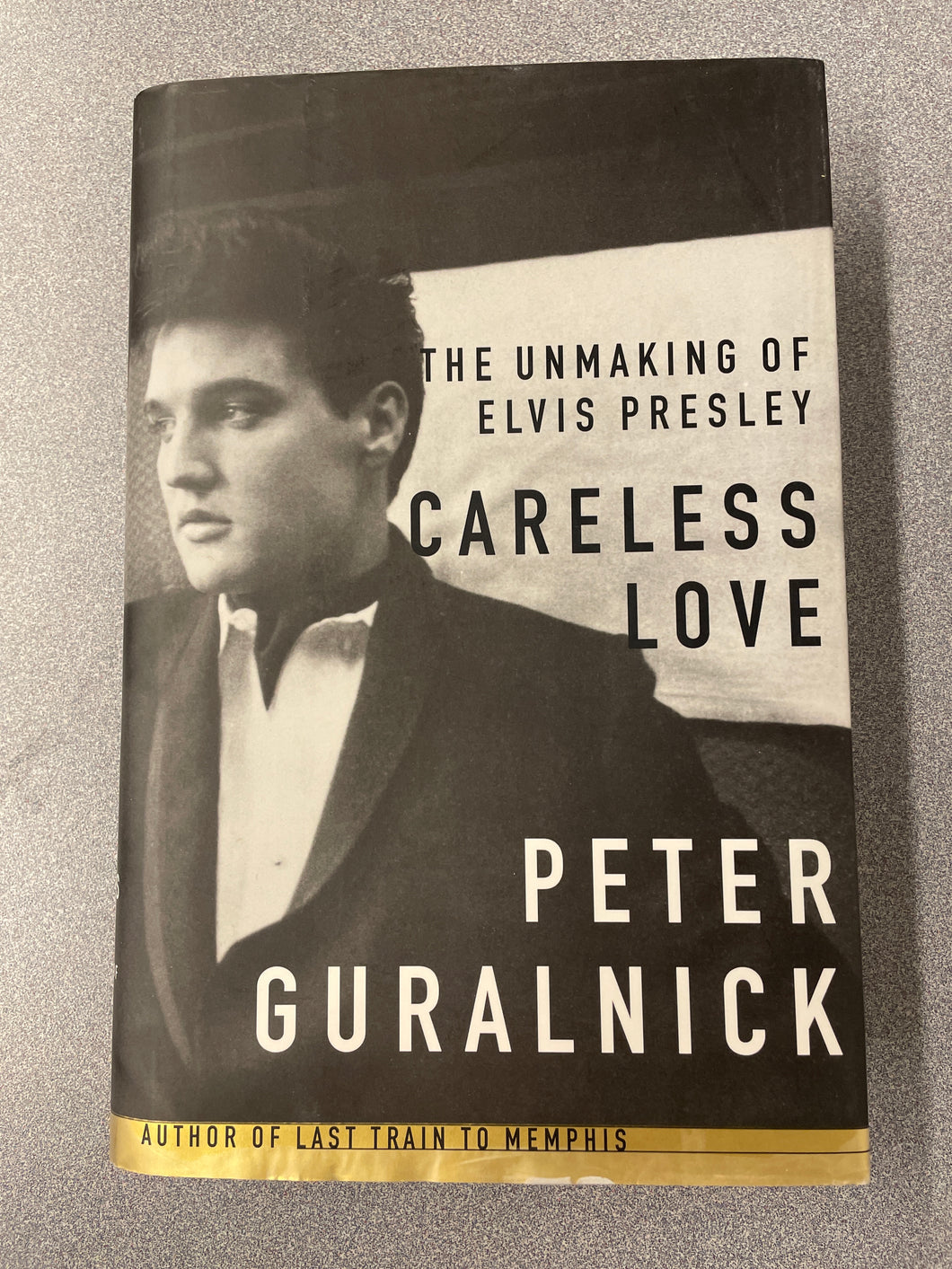 Careless Love: The Unmaking of Elvis Presley, Gurlanick, Peter [1999] EP 12/23