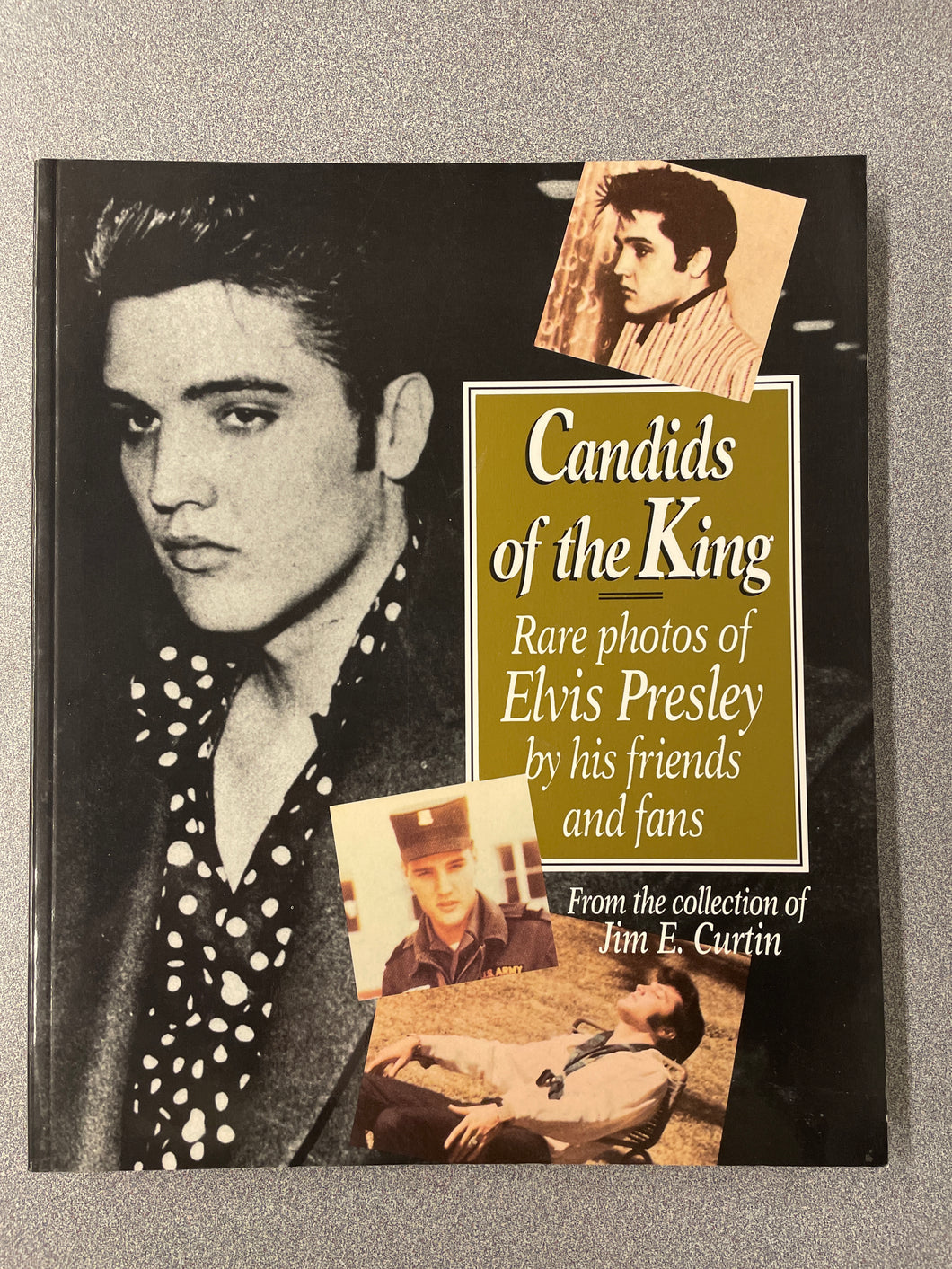 Candids of the King: Rare Photos of Elvis Presley by His Friends and Fans, Curtin, Jim [1992] EP 12/23