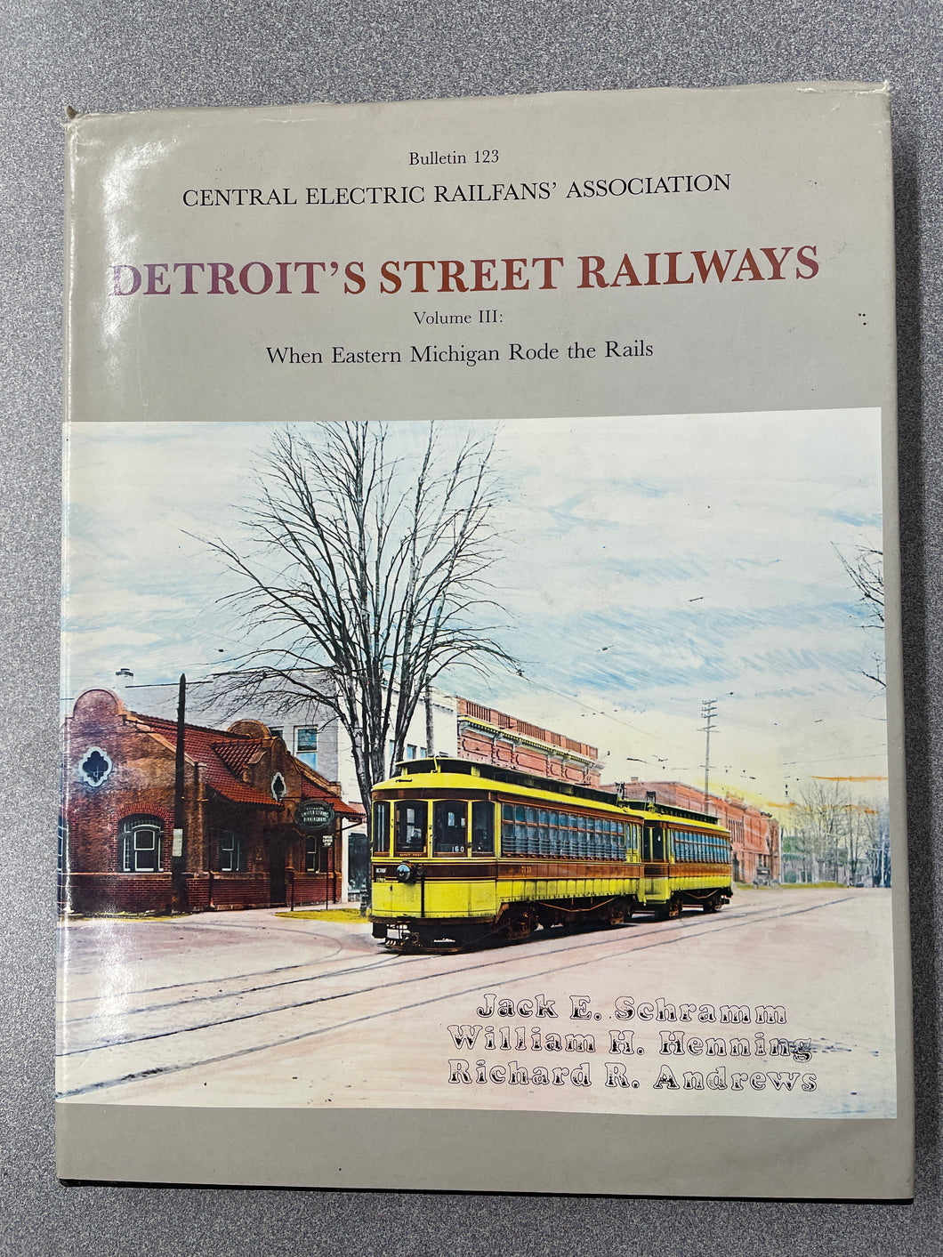 H Detroit's Street Railways, Volume III: When Eastern Michigan Rode the Rails, Schramm, Jack E., et al [1984] N 12/23
