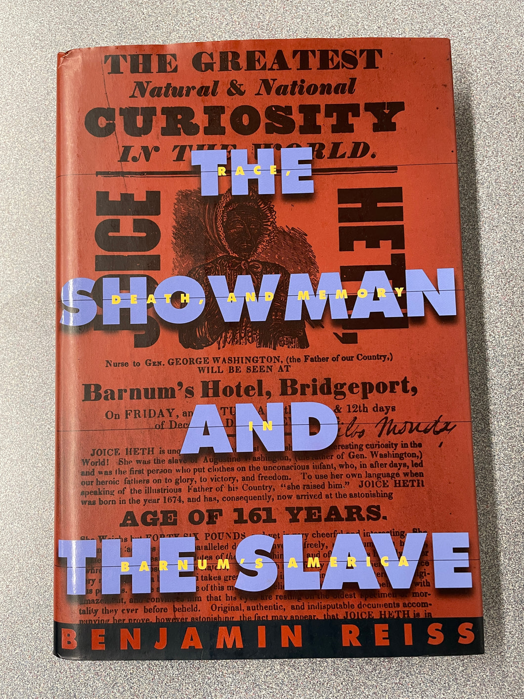 AN  The Showman and the Slave: Race, Death, and Memory in Barnum's America,  Reiss, Benjamin [2001] N 12/23
