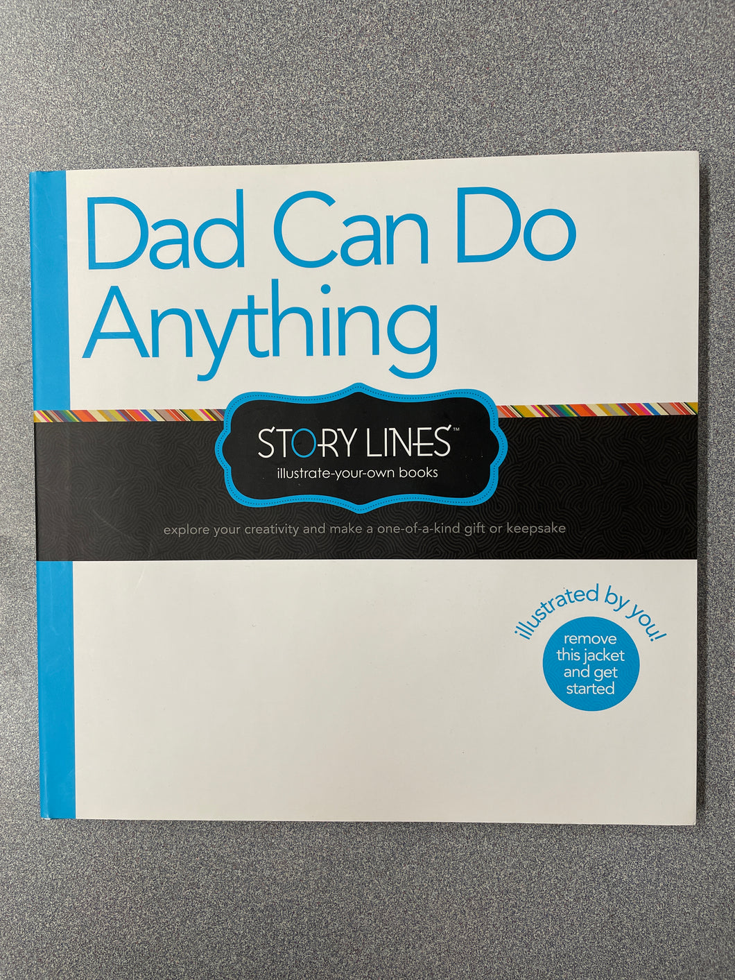 Dad Can Do Anything: Story Lines--Illustrate-Your-Own Books, Clark, M. H. [2013] CN  12/23