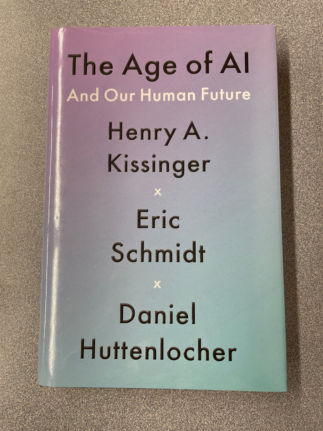AN  The Age of AI and Our Human Future, Kissinger, Henry A. et. al., [2021] N 1/24